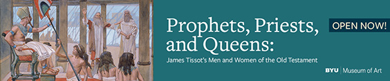 Prophets, Priests, and Queens: James Tissot's Men and Women of the Old Testament | Open Now | BYU Museum of Art