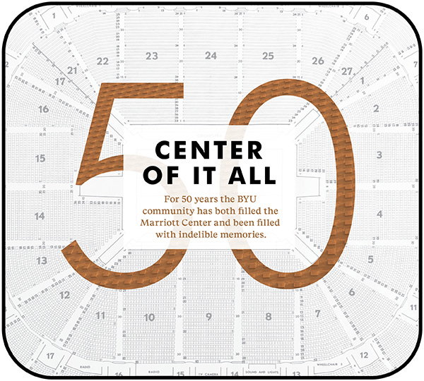 A seating chart of the Marriott Center arena. A big number 50 is across the image with the words Center of It All.