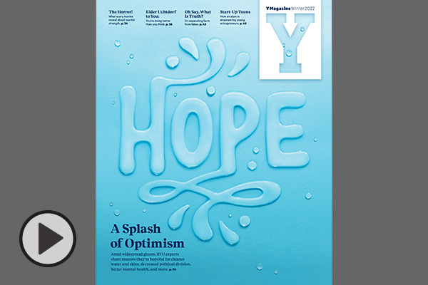 The winter 2022 cover of Y Magazine has the word hope formed by water followed by the subtitle A Splash of Optimism.