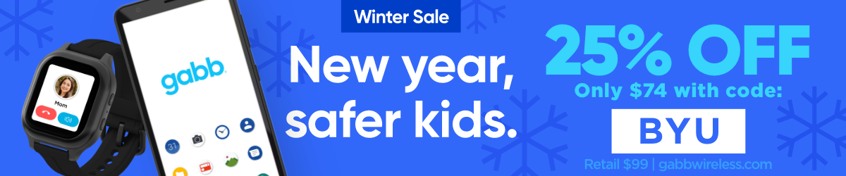 Gabb | Winter Sale | New year, safer kids. 25 percent off. Only $74 with code: BYU