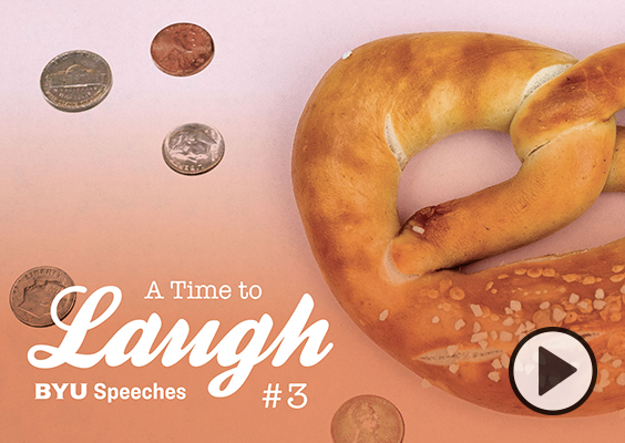 A pretzel and some coins next to teh text A Time to Laugh 3 by BYU Speeches.
