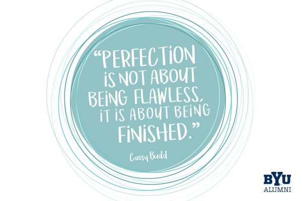 Perfection is not about being flawless, it is about being finished.