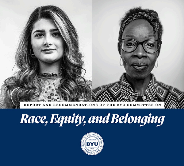 Photos of ethnically diverse BYU staff and students appear on the cover of the Report and Recommendations of the BYU Committee on Race, Equity, and Belonging.