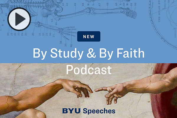 New By Study and By Faith Podcast by BYU Speeches.