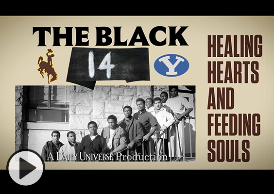 The Black 14 Healing Hearts and Feeding Souls, A Daily Universe Production accompanied by BYU and Wyoming logos and a photo of University of Wyoming football players from the late 60s.